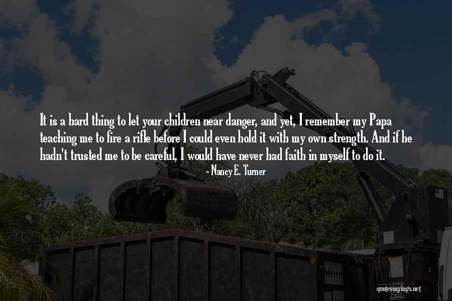 Hard To Hold Quotes By Nancy E. Turner Hard To Hold Quotes By Nancy E. Turner