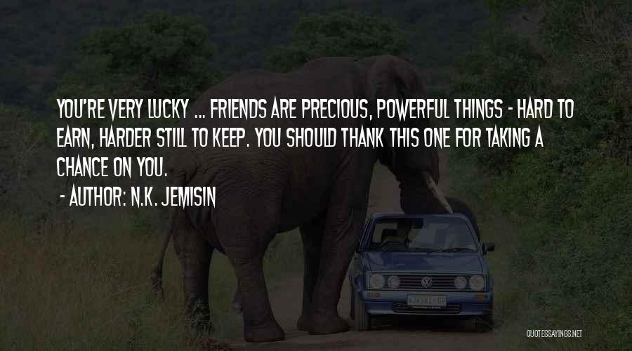 Hard To Keep Friends Quotes By N.K. Jemisin