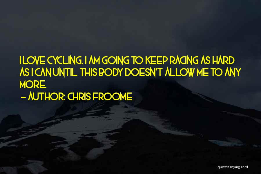 Hard To Keep Going Quotes By Chris Froome