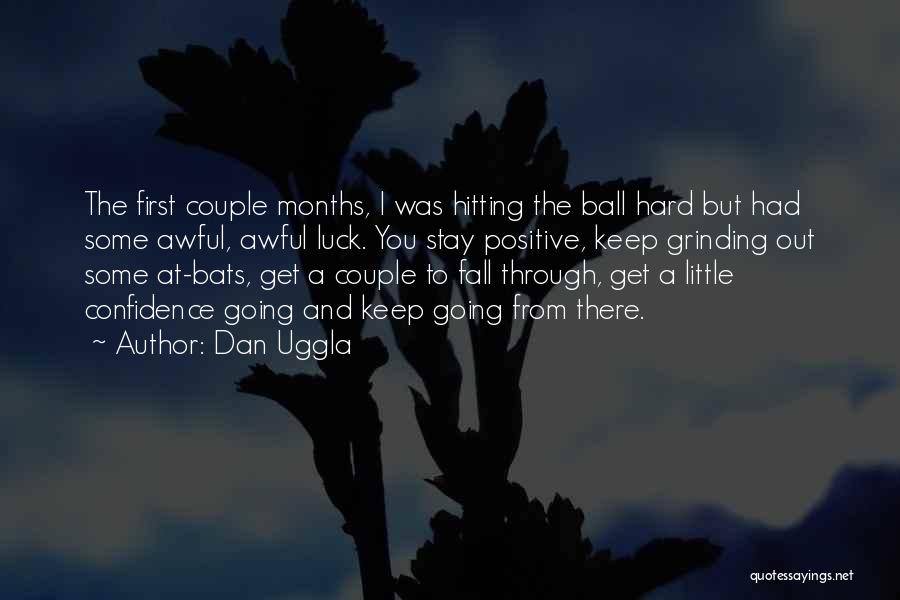 Hard To Keep Going Quotes By Dan Uggla