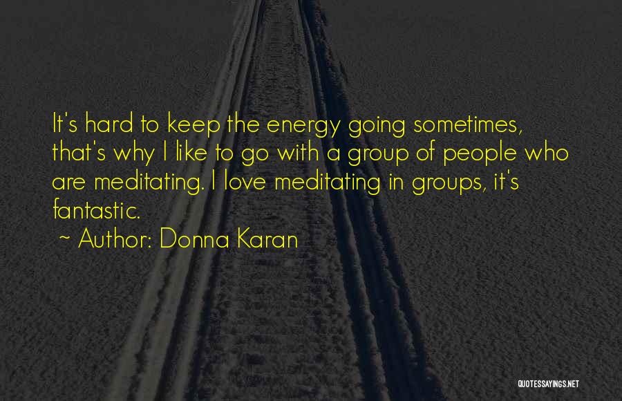 Hard To Keep Going Quotes By Donna Karan