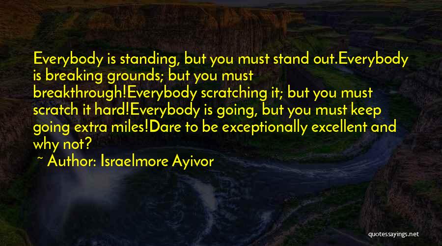 Hard To Keep Going Quotes By Israelmore Ayivor