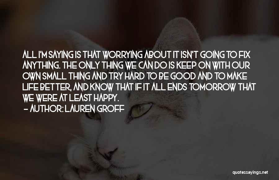 Hard To Keep Going Quotes By Lauren Groff