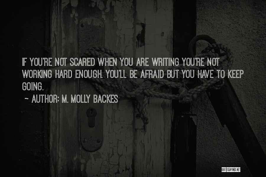 Hard To Keep Going Quotes By M. Molly Backes