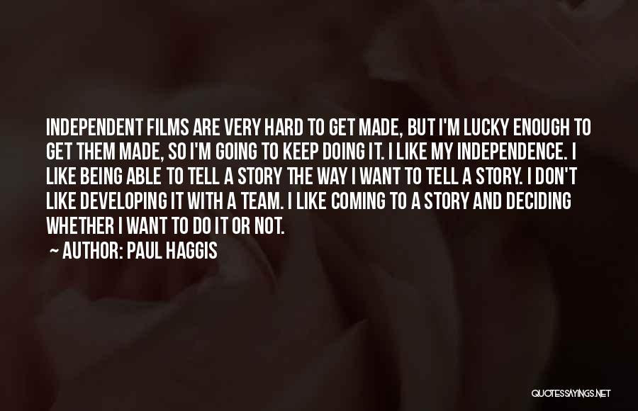 Hard To Keep Going Quotes By Paul Haggis