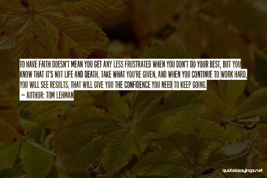 Hard To Keep Going Quotes By Tom Lehman