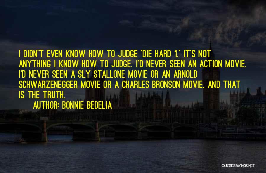 Hard To Know Movie Quotes By Bonnie Bedelia