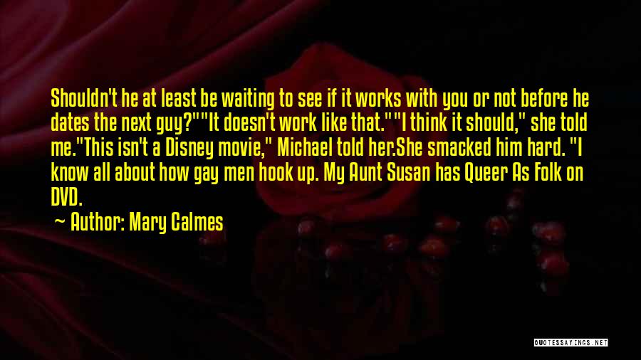 Hard To Know Movie Quotes By Mary Calmes