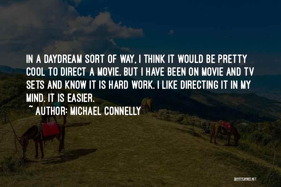 Hard To Know Movie Quotes By Michael Connelly