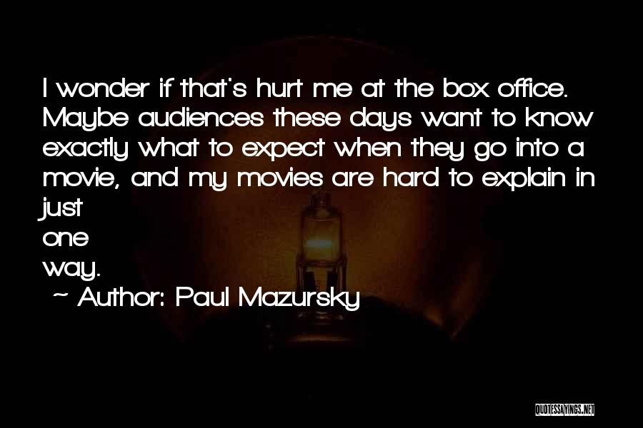 Hard To Know Movie Quotes By Paul Mazursky