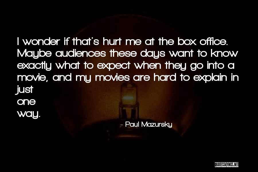 Hard To Know Movie Quotes By Paul Mazursky