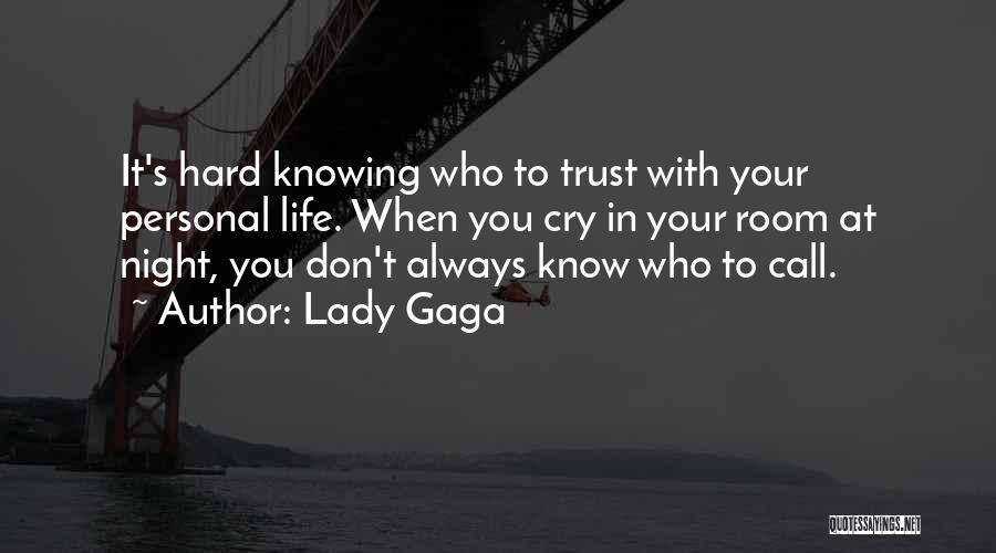 Hard To Know Who To Trust Quotes By Lady Gaga