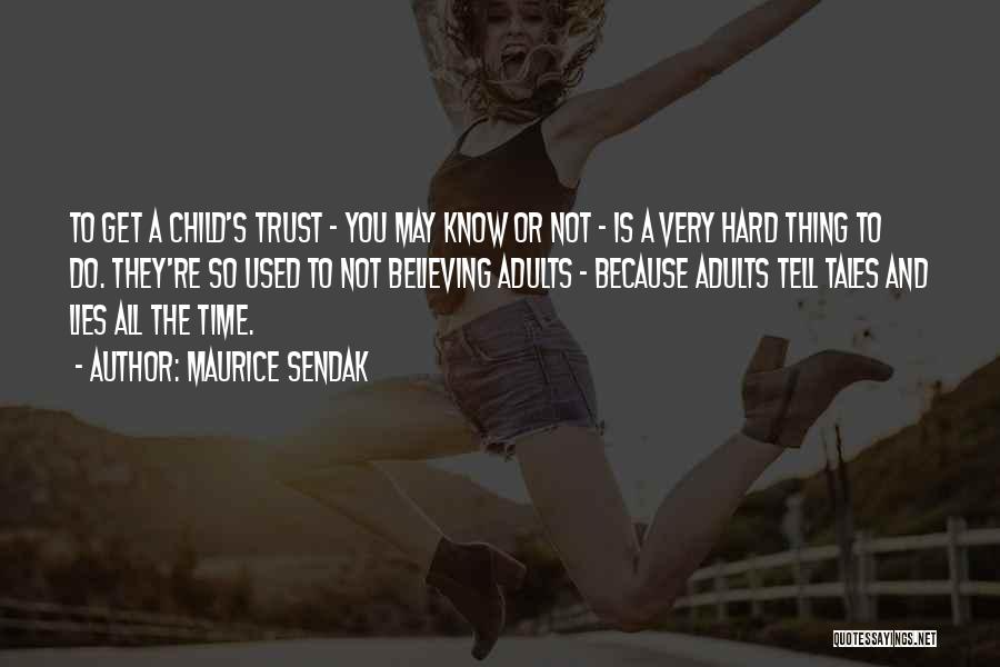 Hard To Know Who To Trust Quotes By Maurice Sendak