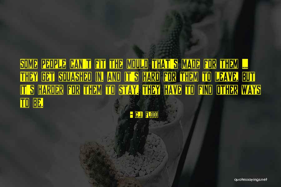 Hard To Leave Quotes By C.J. Flood Hard To Leave Quotes By C.J. Flood