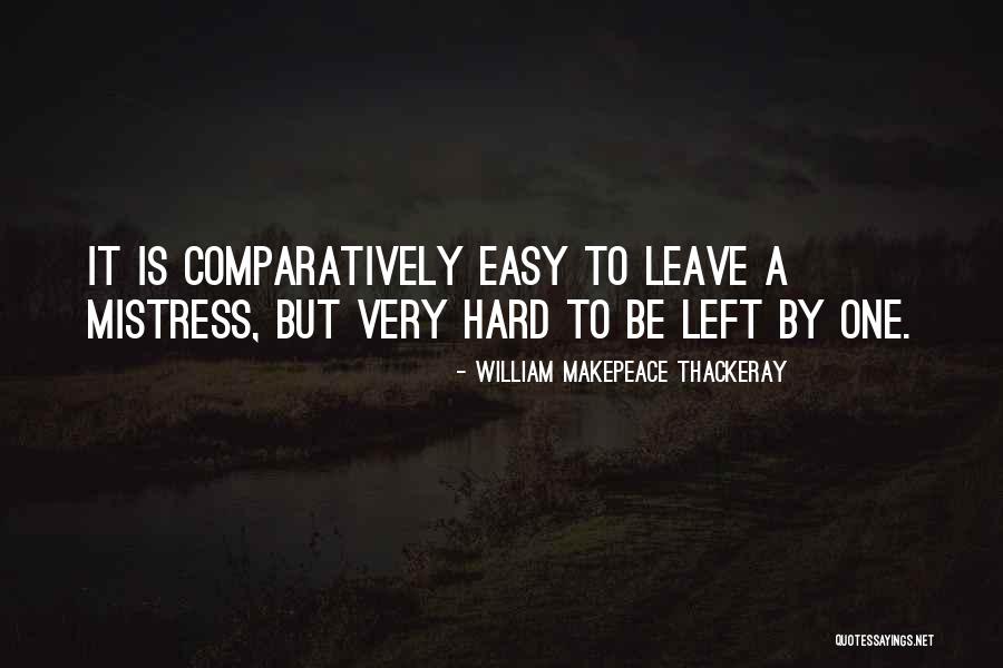 Hard To Leave Quotes By William Makepeace Thackeray Hard To Leave Quotes By William Makepeace Thackeray