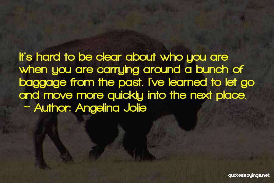 Hard To Let Go Quotes By Angelina Jolie