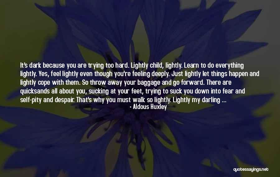 Hard To Let You Go Quotes By Aldous Huxley