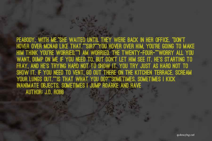 Hard To Let You Go Quotes By J.D. Robb