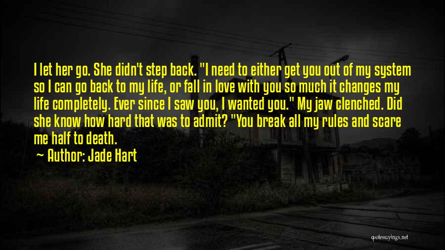 Hard To Let You Go Quotes By Jade Hart
