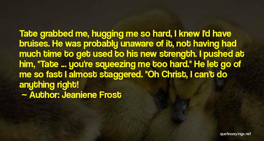 Hard To Let You Go Quotes By Jeaniene Frost