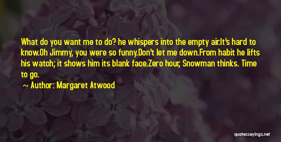 Hard To Let You Go Quotes By Margaret Atwood