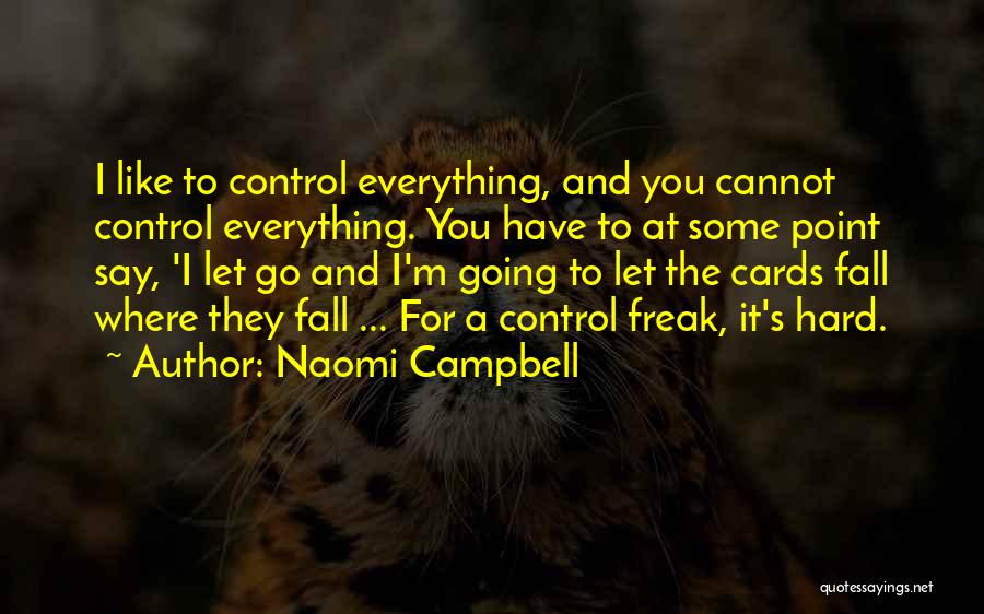 Hard To Let You Go Quotes By Naomi Campbell