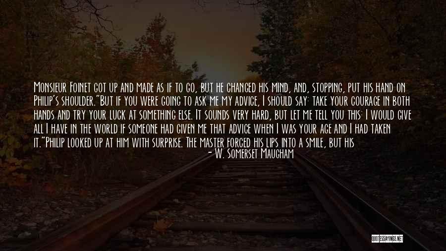 Hard To Let You Go Quotes By W. Somerset Maugham