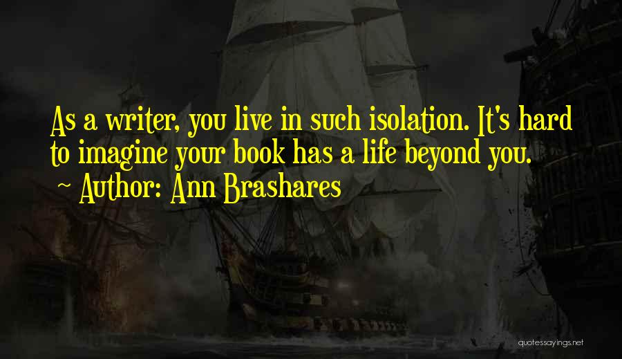 Hard To Live Life Quotes By Ann Brashares