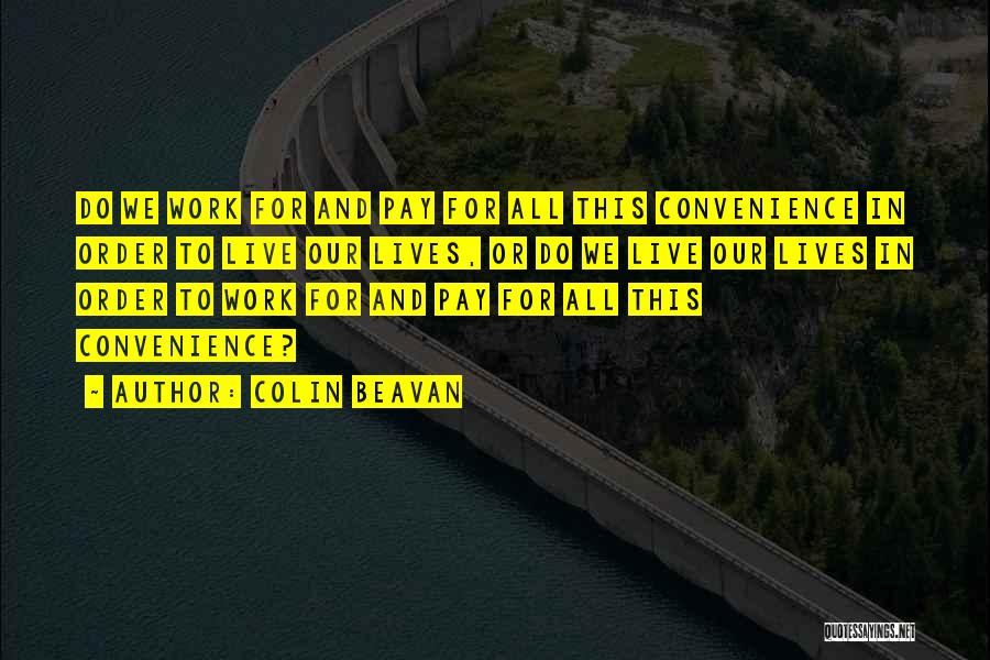 Hard To Live Life Quotes By Colin Beavan