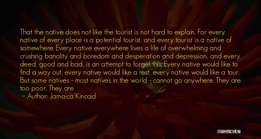 Hard To Live Life Quotes By Jamaica Kincaid