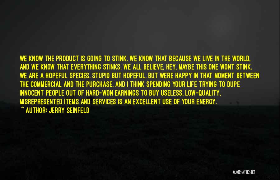 Hard To Live Life Quotes By Jerry Seinfeld