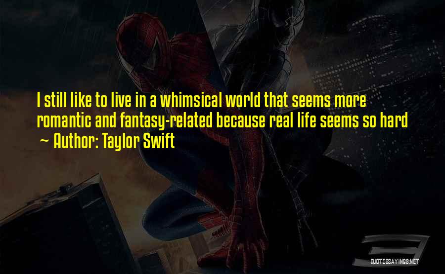 Hard To Live Life Quotes By Taylor Swift