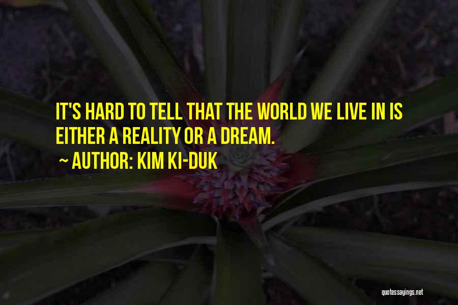 Hard To Live Quotes By Kim Ki-duk