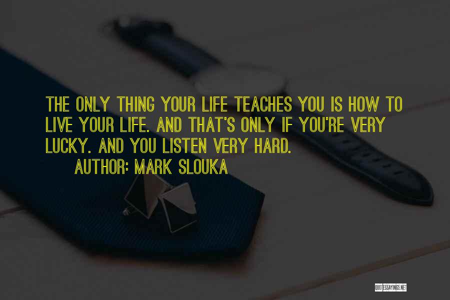 Hard To Live Quotes By Mark Slouka