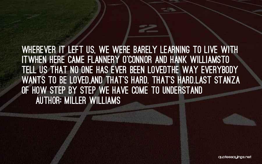 Hard To Live Quotes By Miller Williams