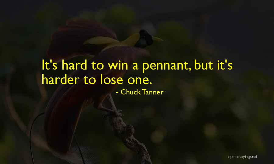 Hard To Lose Someone Quotes By Chuck Tanner Hard To Lose Someone Quotes By Chuck Tanner
