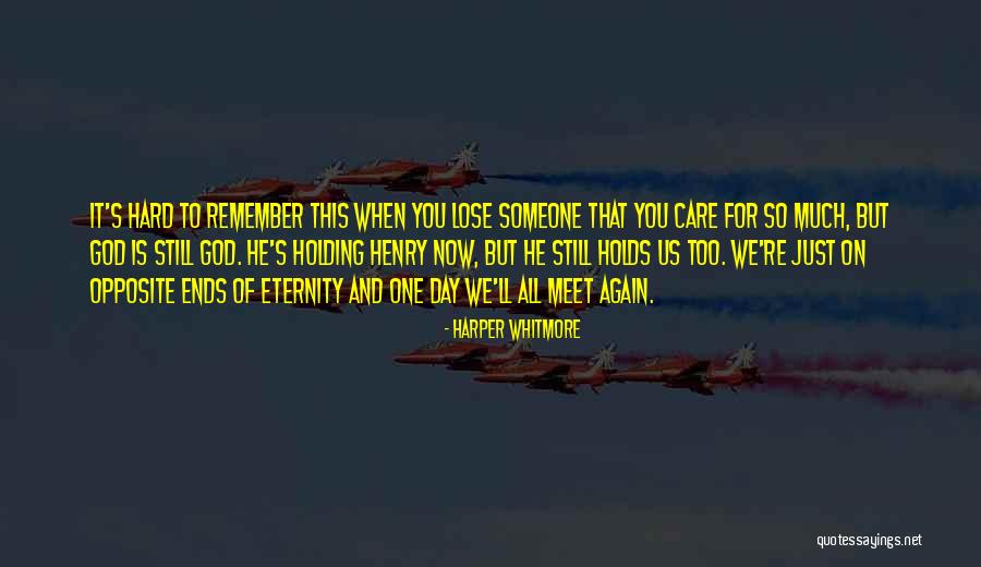 Hard To Lose Someone Quotes By Harper Whitmore Hard To Lose Someone Quotes By Harper Whitmore