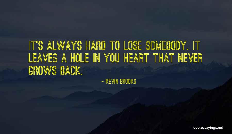 Hard To Lose Someone Quotes By Kevin Brooks Hard To Lose Someone Quotes By Kevin Brooks