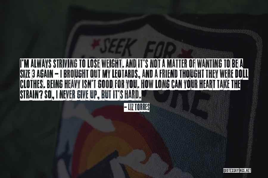 Hard To Lose You Quotes By Liz Torres Hard To Lose You Quotes By Liz Torres
