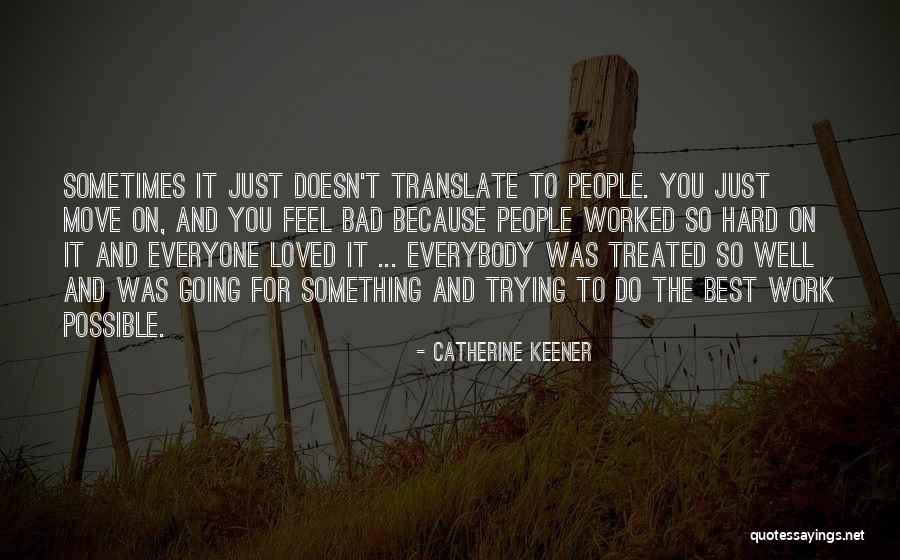 Hard To Move On Quotes By Catherine Keener Hard To Move On Quotes By Catherine Keener