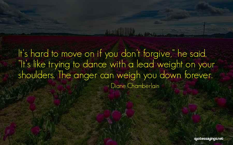 Hard To Move On Quotes By Diane Chamberlain Hard To Move On Quotes By Diane Chamberlain