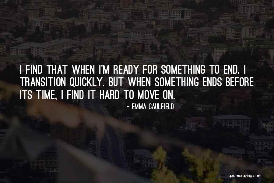 Hard To Move On Quotes By Emma Caulfield