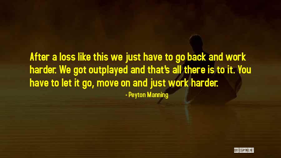 Hard To Move On Quotes By Peyton Manning