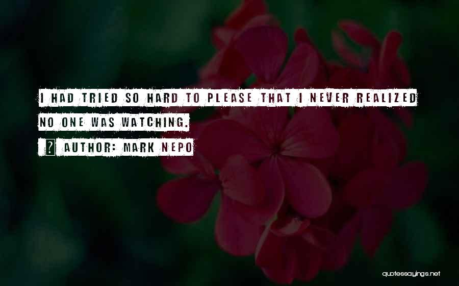 Hard To Please Quotes By Mark Nepo