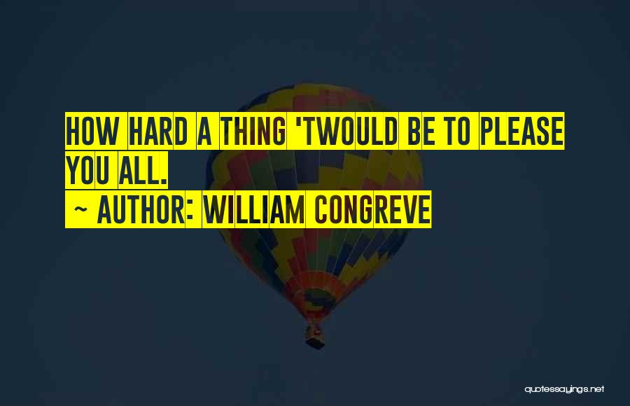 Hard To Please Quotes By William Congreve