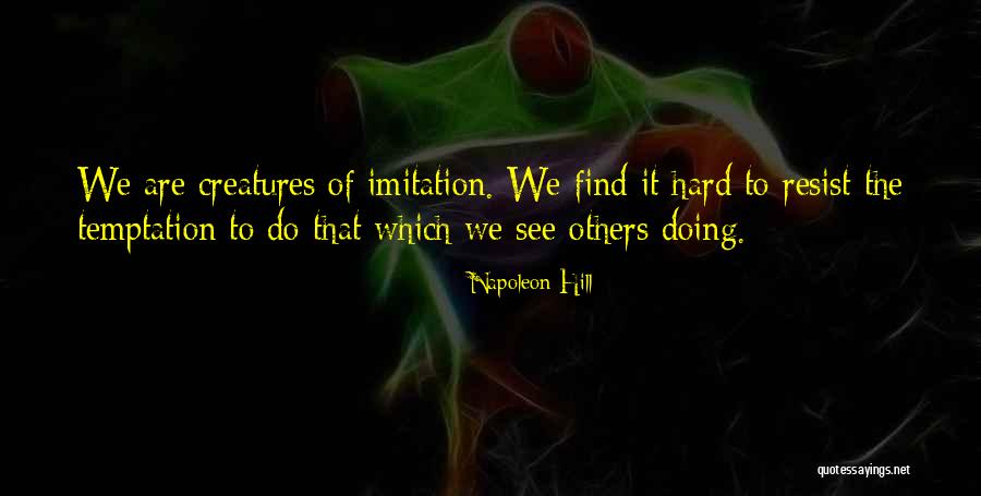 Hard To Resist Quotes By Napoleon Hill Hard To Resist Quotes By Napoleon Hill