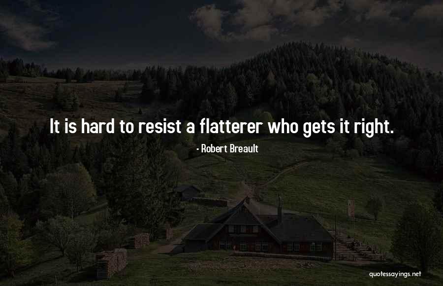 Hard To Resist Quotes By Robert Breault Hard To Resist Quotes By Robert Breault