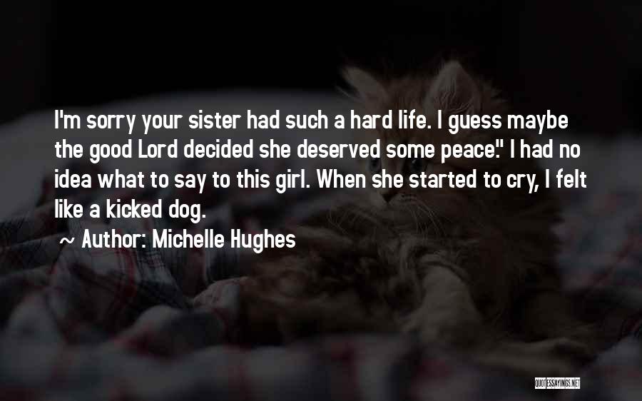 Hard To Say I'm Sorry Quotes By Michelle Hughes