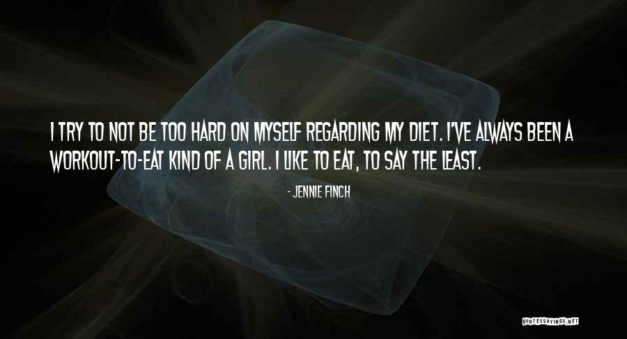 Hard To Say Quotes By Jennie Finch Hard To Say Quotes By Jennie Finch