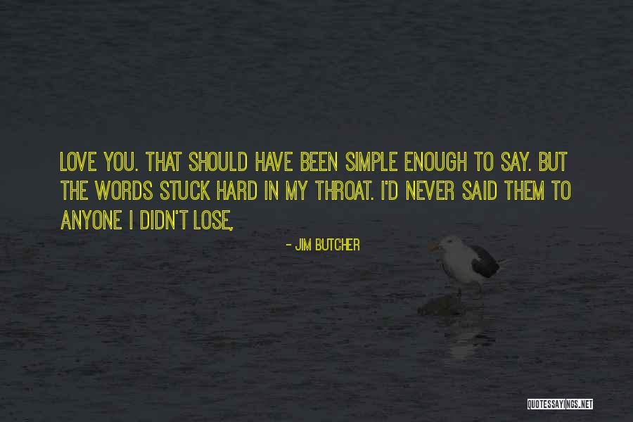 Hard To Say Quotes By Jim Butcher Hard To Say Quotes By Jim Butcher